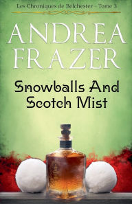 Title: Snowballs and Scotch Mist, Author: Andrea Frazer