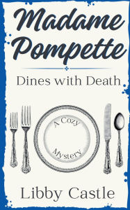 Download books free kindle fire Madame Pompette Dines with Death DJVU FB2 PDB 9798230795209
