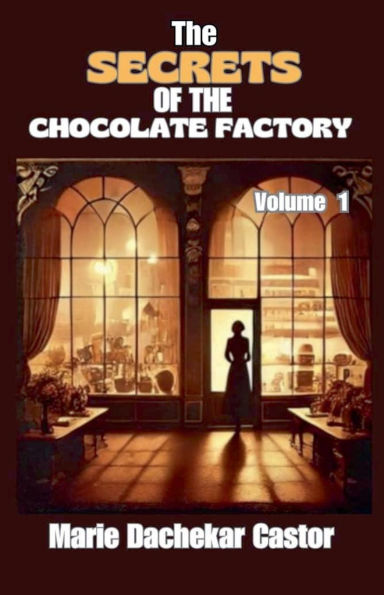Thï¿½ secrets of the chocolate factory