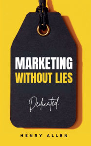 Title: Marketing Without Lies, Author: Henry Allen