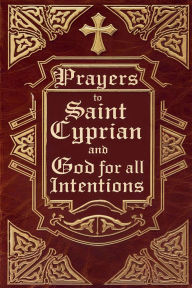 Title: Prayers to Saint Cyprian and God for All Intentions, Author: ïlida Alexandre
