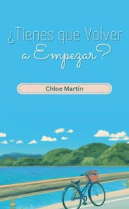 Title: ï¿½Tienes que Volver a Empezar?, Author: Chloe Martin