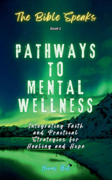 The Bible Speaks (Book 2) Pathways to Mental Wellness