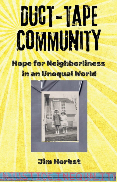 Duct-tape Community: Hope for Neighborliness an Unequal World