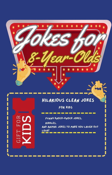 Jokes for 8-Year-Olds: Hilarious Clean Kids: Funny Knock-Knock Jokes, Riddles, and Animal to Make You Laugh Out Loud!