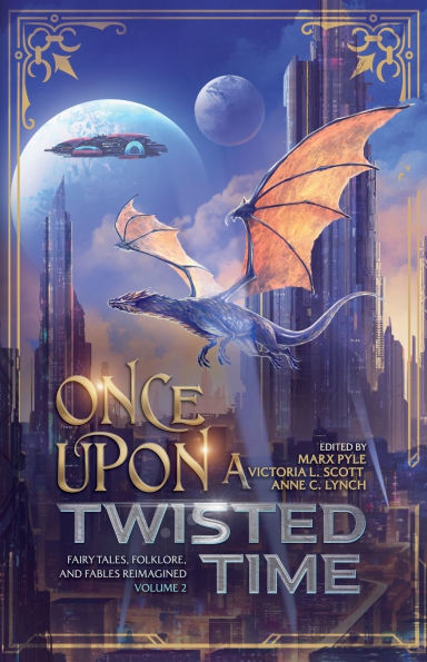 Once Upon a Twisted Time: Fairy Tales, Folklore, and Fables Reimagined - Volume 2