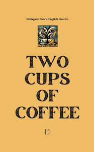 Title: Two Cups of Coffee: Bilingual Dutch-English Stories, Author: Pomme Bilingual