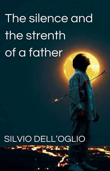 the silence and strenth of a father