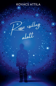 Title: Rossz csillag alatt, Author: Attila Kovacs