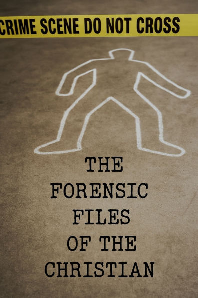 The Forensic Files Of Christian