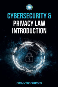 Title: Cybersecurity and Privacy Law Introduction, Author: Convocourses
