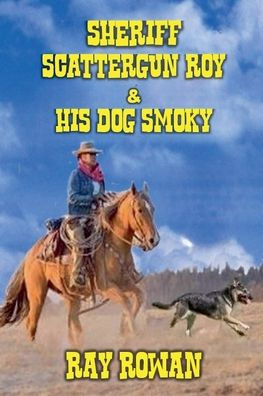 Sheriff Scattergun Roy and His Dog Smoky