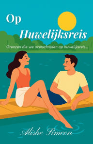 Title: Op Huwelijksreis, Author: Alishe Simeon