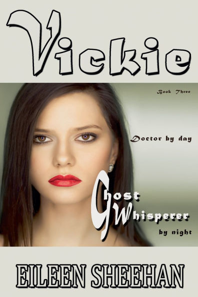Vickie: Doctor by Day. Ghost Whisperer Night (Book 3 of the Vickie Adventure Series)