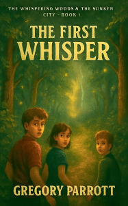 Title: The First Whisper, Author: Gregory Parrott