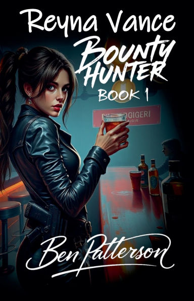 Reyna Vance: Bounty Hunter - Book 1