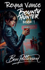 Reyna Vance: Bounty Hunter - Book 1