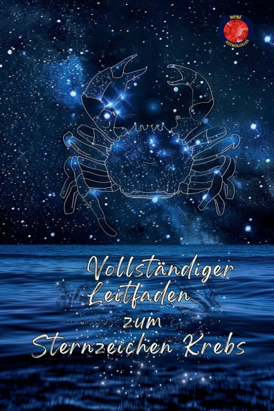 Vollstï¿½ndiger Leitfaden zum Sternzeichen Krebs