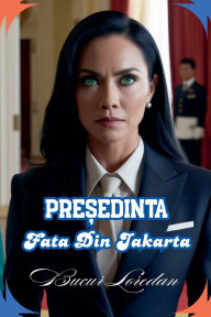 Title: Președinta Fata Din Jakarta, Author: Bucur Loredan