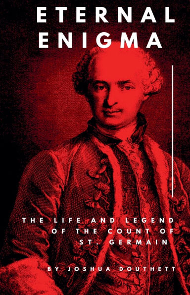 Eternal Enigma: The Life and Legend of Count St. Germain