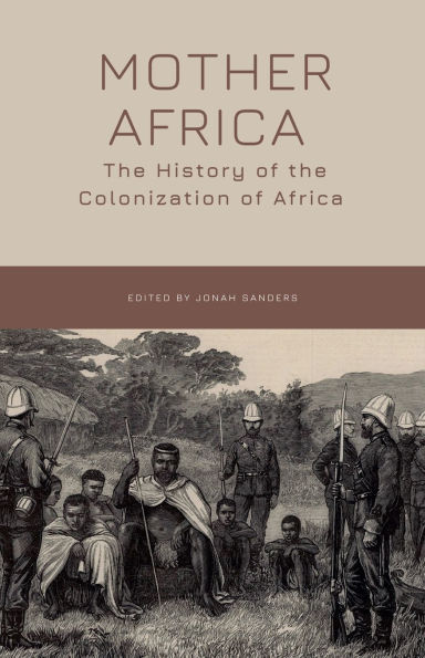 Mother Africa: The History of the Colonization of Africa