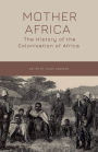 Mother Africa: The History of the Colonization of Africa