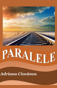 Title: Paralele, Author: Adriana Ciocănea