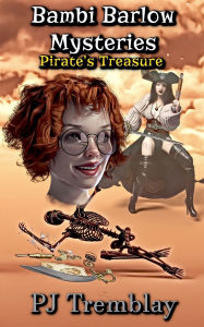 Title: Bambi Barlow Mysteries: Pirate's Treasure, Author: Pj Tremblay