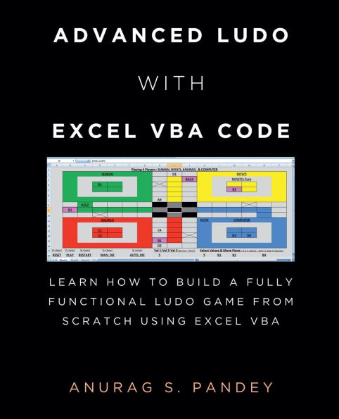 Advanced Ludo with Excel VBA Code Learn How to Build a Fully Functional Game from Scratch Using