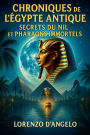 Chroniques de l'Ã¯Â¿Â½gypte Antique Secrets du Nil et Pharaons Immortels