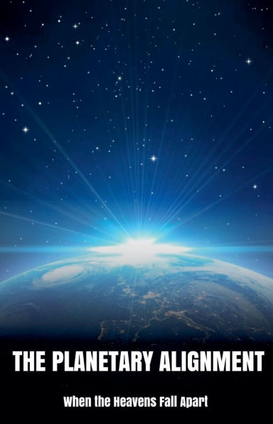 the Planetary Alignment When Heavens Fall Apart