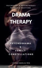 Drama Therapy: Potential of Psychodrama and Family Constellations