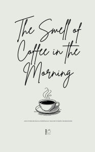 Title: The Smell of Coffee in the Morning And Other Bilingual Norwegian-English Stories For Beginners, Author: Pomme Bilingual