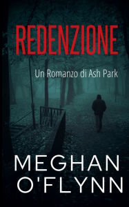 Title: Redenzione: Un Romanzo di Ash Park, Author: Meghan O'Flynn