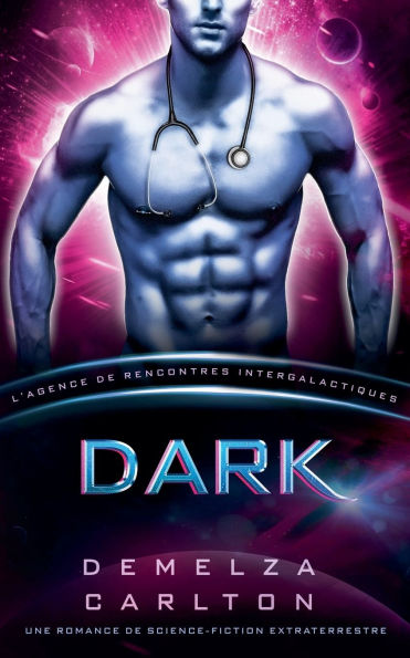 Dark: Une Romance de Science-Fiction Extraterrestre (L'Agence Rencontres Intergalactiques)