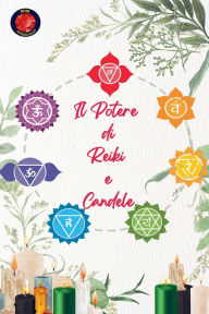 Title: Il Potere di Reiki e Candele, Author: Alina Rubi