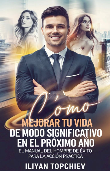 Cï¿½mo Mejorar Tu Vida de Modo Significativo en el Prï¿½ximo Aï¿½o