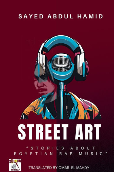Street Art"Stories about Egyptian Rap Music"