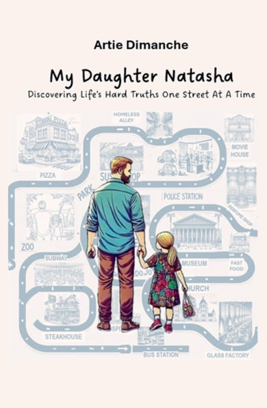 MY DAUGHTER NATASHA - Discovering Life's Hard Truths One Street At A Time