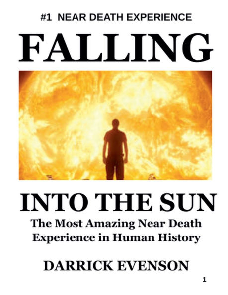 Falling into the Sun: Most Amazing Near-Death Experience human history