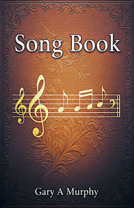 Title: Song Book, Author: Gary A Murphy