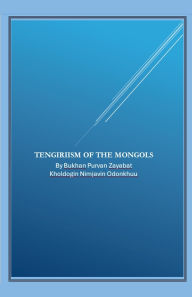 Title: Tengiriism of The Mongols, Author: Bukhan Purvan Zayabat
