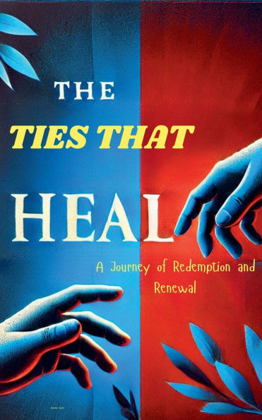 The Ties That Heal: A Journey of Redemption and Renewal