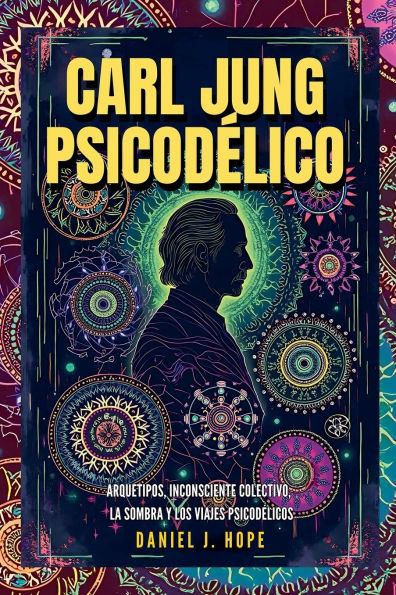 Carl Jung Psicodï¿½lico - Arquetipos, Inconsciente Colectivo, La Sombra y los Viajes Psicodï¿½licos
