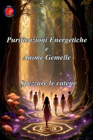 Title: Purificazioni Energetiche e Anime Gemelle, Author: Alina Rubi