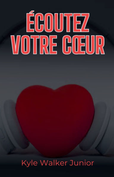 ï¿½coutez votre coeur