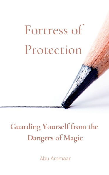 Fortress of Protection: Guarding Yourself from the Dangers Magic