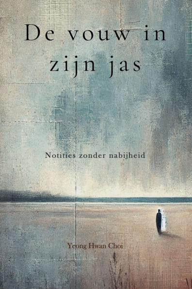 De vouw zijn jas: Notities zonder nabijheid