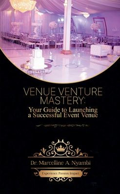 Venue Venture Mastery: Your Guide to Launching a Successful Event