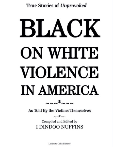 True Stories of Unprovoked Black on White Violence America: As Told By The Victims Themselves
